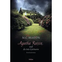 Lübbe Agatha Raisin und die tote Gärtnerin / Agatha