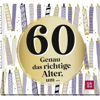Groh 60 - Genau das richtige Alter, um ...