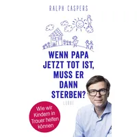Lübbe Wenn Papa jetzt tot ist, muss er dann