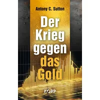 Kopp Verlag Der Krieg gegen das Gold