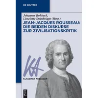 De Gruyter Jean-Jacques Rousseau: Die beiden Diskurse zur Zivilisationskritik