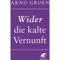 Klett Cotta Wider die kalte Vernunft