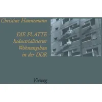 Vieweg+Teubner Verlag Die Platte Industrialisierter Wohnungsbau in der DDR