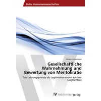 Av Akademikerverlag Gesellschaftliche Wahrnehmung und Bewertung von Meritokratie