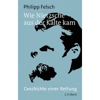 C.H. Beck Verlag Wie Nietzsche aus der Kälte kam