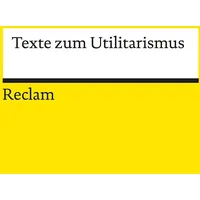 Reclam, Philipp Texte zum Utilitarismus