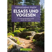Bruckmann Verlag Vergessene Pfade Elsass und Vogesen