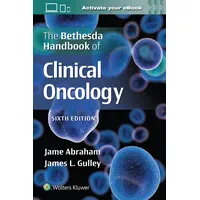 Lippincott Williams&Wilki The Bethesda Handbook of Clinical Oncology