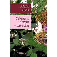 C.H. Beck Verlag Gärtnern, Ackern - ohne Gift