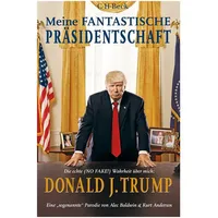 C.H. Beck Verlag Meine fantastische Präsidentschaft