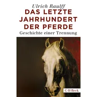 C.H. Beck Verlag Das letzte Jahrhundert der Pferde