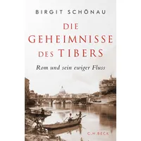 C.H. Beck Verlag Die Geheimnisse des Tibers