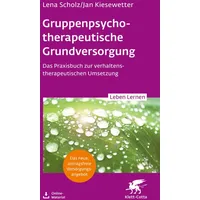Klett Cotta Gruppentherapeutische Grundversorgung (Leben Lernen, Bd. 345)