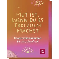 Groh Mut ist, wenn du es trotzdem machst