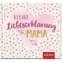 Groh Kleine Liebeserklärung - für Mama