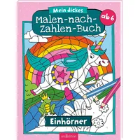 ArsEdition Mein dickes Malen-nach-Zahlen-Buch – Einhörner
