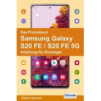 Gievers, Rainer Das Praxisbuch Samsung Galaxy S20 FE /