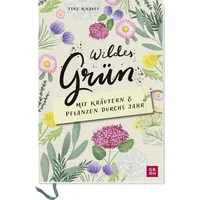 Groh Wildes Grün - Mit Kräutern und Pflanzen durchs