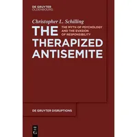 De Gruyter The Therapized Antisemite: von Christopher L. Schilling