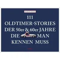 Emons Verlag 111 Oldtimer-Stories der 50er und 60er Jahre,