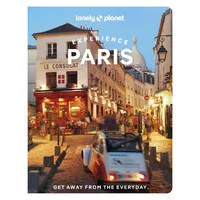 Lonely Planet Experience Paris (Lonely Planet Travel Guide)