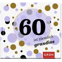 Groh 60 ist ziemlich grandios: