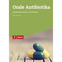 Govi Verlag Orale Antibiotika: Kompaktinformationen für die Beratung Govi