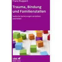 Klett Cotta Trauma, Bindung und Familienstellen (Leben Lernen, Bd.