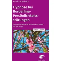 Klett Cotta Hypnose bei Borderline-Persönlichkeitsstörungen (Leben Lernen, Bd. 340)