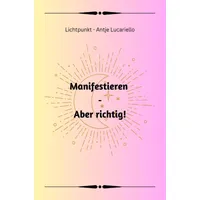 Epubli Manifestieren - Aber richtig!: