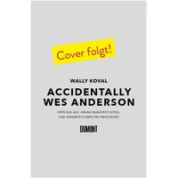 DuMont Buchverlag Accidentally Wes Anderson (Deutsche Ausgabe)