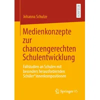Springer Medienkonzepte zur chancengerechten Schulentwicklung: von Johanna Schulze