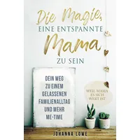 Bookmundo Direct Die Magie, eine entspannte Mama zu sein: