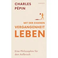 Carl Hanser Verlag Mit der eigenen Vergangenheit leben