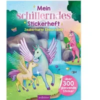 ArsEdition Mein schillerndes Stickerheft – Zauberhafte Einhornwelt