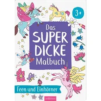ArsEdition Das superdicke Malbuch – Feen und Einhörner