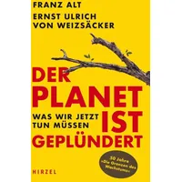 S. Hirzel Verlag Der Planet ist geplündert. Was wir