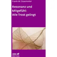 Klett Cotta Resonanz und Mitgefühl: Wie Trost gelingt (Leben