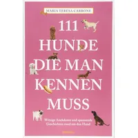 Emons Verlag 111 Hunde, die man kennen muss