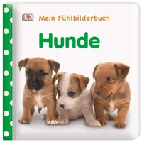 DK Verlag Dorling Kindersley Mein Fühlbilderbuch. Hunde:
