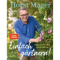 Insel Einfach gärtnern! Naturnah und nachhaltig