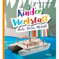 Haupt Verlag Kinder-Werkstatt Holz, Stein, Metall