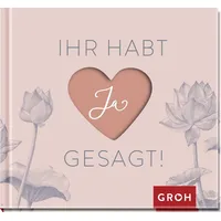 Groh Ihr habt Ja gesagt!: