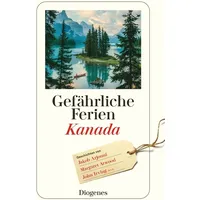 Diogenes Verlag AG Gefährliche Ferien - Kanada: