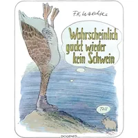 Diogenes Verlag AG Wahrscheinlich guckt wieder kein Schwein