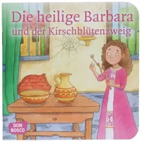 Don Bosco Die heilige Barbara und der Kirschblütenzweig. Mini-Bilderbuch.