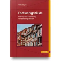 Hanser Fachbuchverlag Fachwerkgebäude: Planung und Durchführung von Sanierungsarbeiten
