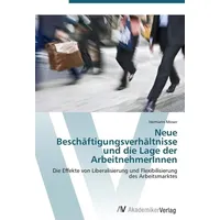 Av Akademikerverlag Neue Beschäftigungsverhältnisse und die Lage der ArbeitnehmerInnen