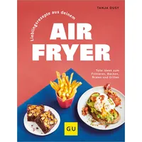 Gräfe und Unzer Lieblingsrezepte aus deinem Airfryer