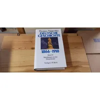 C.H. Beck Verlag Deutsche Geschichte 1866 - 1918. Bd.